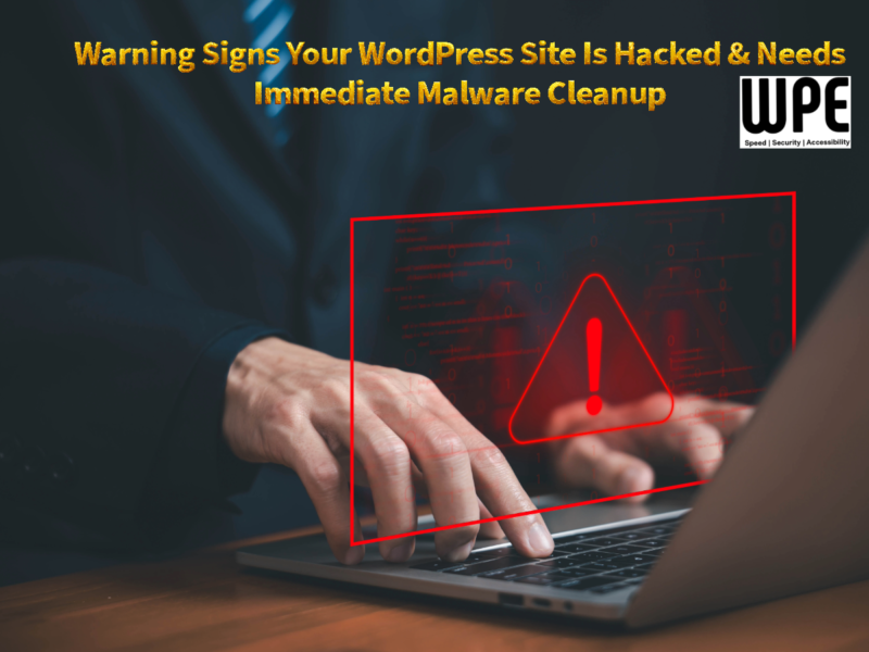 WordPress Malware Removal: Warning Signs Your Site Is Hacked & Needs Immediate Cleanup