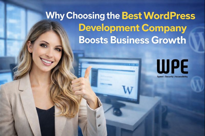 Why Choosing the Best WordPress Development Company Boosts Business Growth