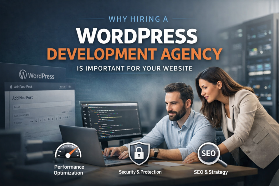 Why Hiring a WordPress Development Agency is Important for Your Website