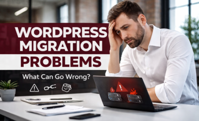 Why Many WordPress Website Migrations Fail: Common Problem Scenarios Businesses Must Know