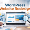 WordPress Website Redesign: When and Why Your Business Needs It to Stay Competitive