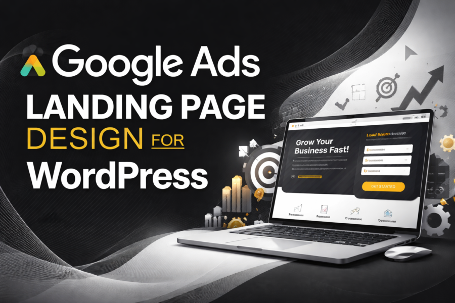 Google Ads Landing Page Design WordPress – High Converting Landing Pages for Better Leads
